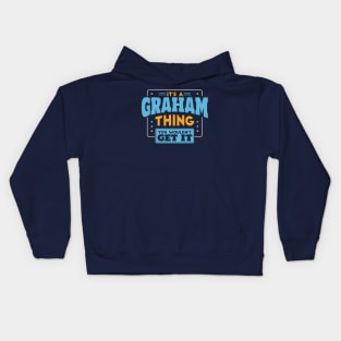 It's a Graham Thing, You Wouldn't Get It // Graham Family Last Name Kids Hoodie